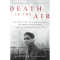 Death in the Air: The True Story of a Serial Killer, the Great London Smog, and the Strangling of a City