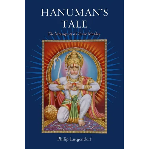 Hanuman's Tale: The Messages of a Divine Monkey