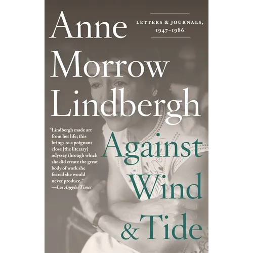 Against Wind and Tide: Letters and Journals, 1947-1986