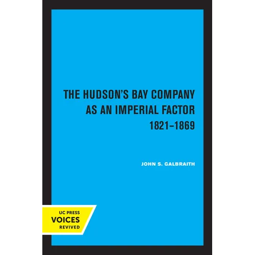 The Hudson's Bay Company as an Imperial Factor, 1821-1869