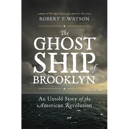 The Ghost Ship of Brooklyn: An Untold Story of the American Revolution