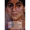 The Forbidden Image: An Intellectual History of Iconoclasm