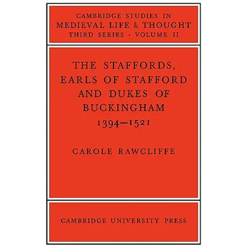 The Staffords, Earls of Stafford and Dukes of Buckingham: 1394 1521
