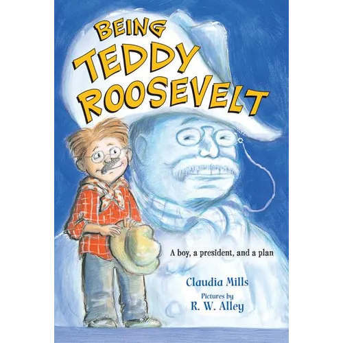 Being Teddy Roosevelt: A Boy, a President and a Plan