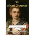 The Honest Courtesan: Veronica Franco, Citizen and Writer in Sixteenth-Century Venice