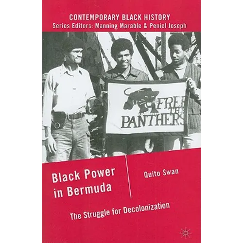 Black Power in Bermuda: The Struggle for Decolonization
