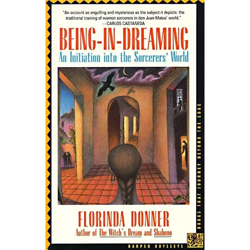 Being-In-Dreaming: An Initiation Into the Sorcerers' World