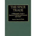 The Spice Trade: A Bibliographic Guide to Sources of Historical and Economic Information