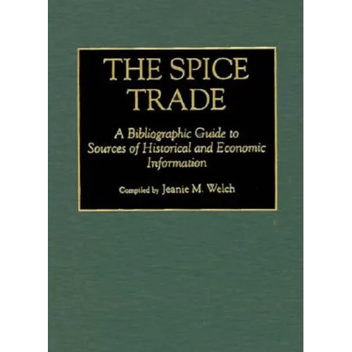 The Spice Trade: A Bibliographic Guide to Sources of Historical and Economic Information