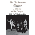 The Chickencoop Chinaman and the Year of the Dragon: Two Plays