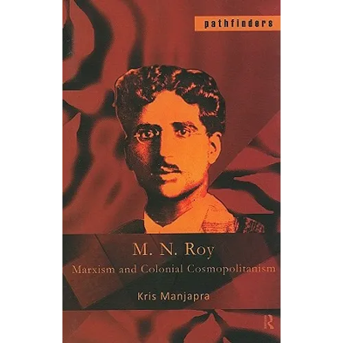 M. N. Roy: Marxism and Colonial Cosmopolitanism