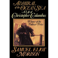 Admiral of the Ocean Sea: A Life of Christopher Columbus