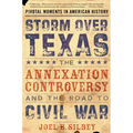 Storm Over Texas: The Annexation Controversy and the Road to Civil War