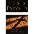 The Jesus Papyrus: The Most Sensational Evidence on the Origin of the Gospel Since the Discover of the Dead Sea Scrolls
