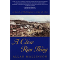 A Close Run Thing: A Novel of Wellington's Army of 1815