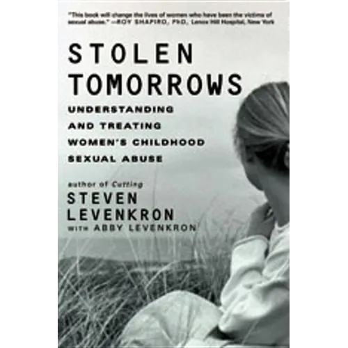 Stolen Tomorrows: Understanding and Treating Women's Childhood Sexual Abuse