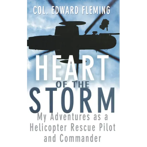 Heart of the Storm: My Adventures as a Helicopter Rescue Pilot and Commander