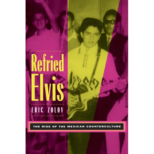 Refried Elvis: The Rise of the Mexican Counterculture