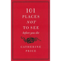 101 Places Not to See Before You Die