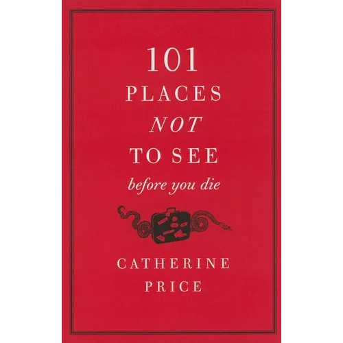101 Places Not to See Before You Die