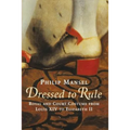 Dressed to Rule: Royal and Court Costume From Louis XIV to Elizabeth II