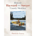 Historic Hayward and Sawyer County Sketches