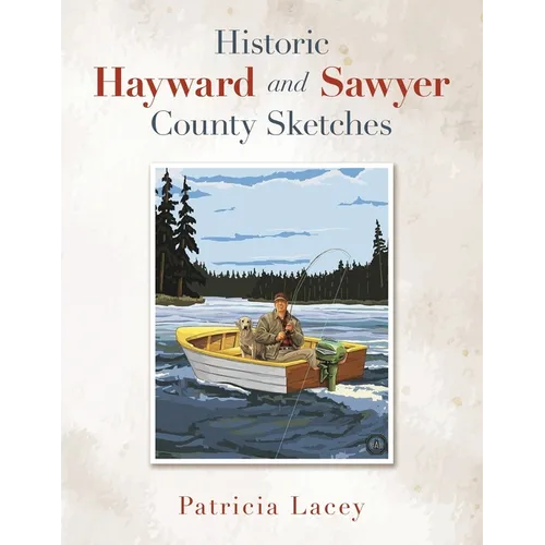 Historic Hayward and Sawyer County Sketches