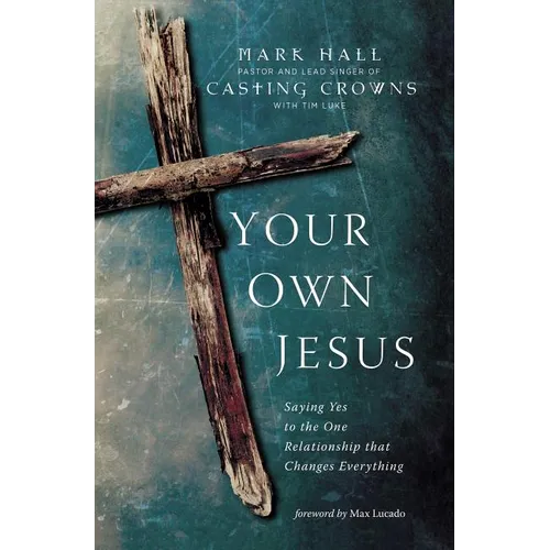 The Your Own Jesus: Saying Yes to the One Relationship That Changes Everything
