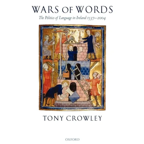Wars of Words: The Politics of Language in Ireland 1537-2004