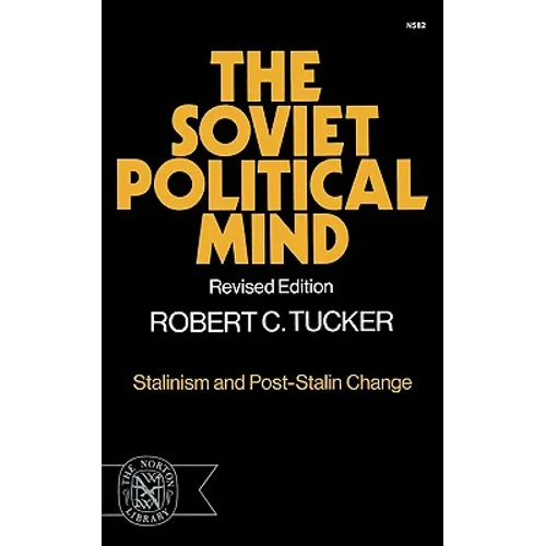 The Soviet Political Mind: Stalinism and Post-Stalin Change