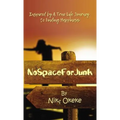 No Space for Junk: Inspired by a True Life Journey to Finding Happiness
