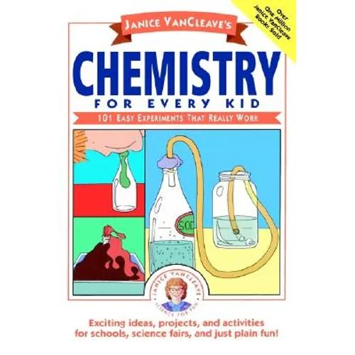 Janice Vancleave's Chemistry for Every Kid: 101 Easy Experiments That Really Work