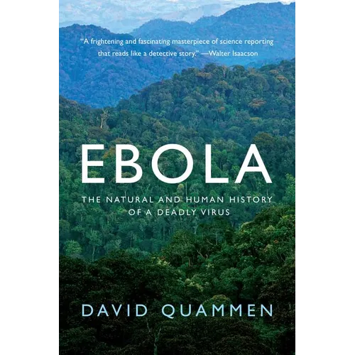 Ebola: The Natural and Human History of a Deadly Virus