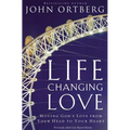 The Life-Changing Love: Moving God's Love from Your Head to Your Heart
