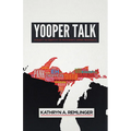 Yooper Talk: Dialect as Identity in Michigan's Upper Peninsula