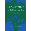 Conservation in the Progressive Era: Classic Texts