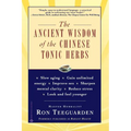The Ancient Wisdom of the Chinese Tonic Herbs