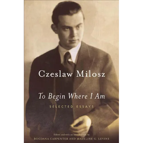To Begin Where I Am: Selected Essays