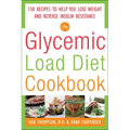 The Glycemic-Load Diet Cookbook: 150 Recipes to Help You Lose Weight and Reverse Insulin Resistance