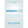 Wisdom 2.0: The New Movement Toward Purposeful Engagement in Business and in Life