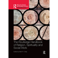 The Routledge Handbook of Religion, Spirituality and Social Work