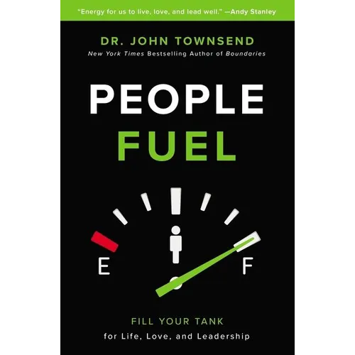 People Fuel: Fill Your Tank for Life, Love, and Leadership