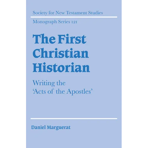 The First Christian Historian: Writing the 'Acts of the Apostles'