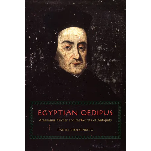Egyptian Oedipus: Athanasius Kircher and the Secrets of Antiquity