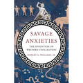 Savage Anxieties: The Invention of Western Civilization