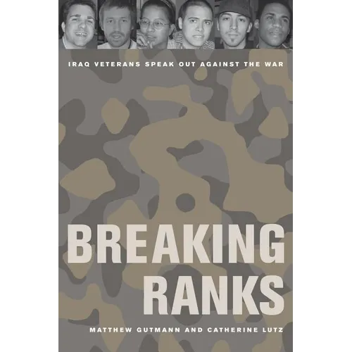 Breaking Ranks: Iraq Veterans Speak Out Against the War