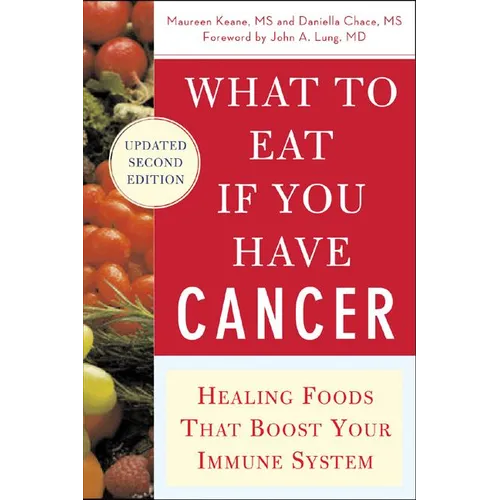 What to Eat If You Have Cancer (Revised): Healing Foods That Boost Your Immune System