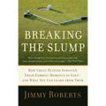Breaking the Slump: How Great Players Survived Their Darkest Moments in Golf-And What You Can Learn from Them