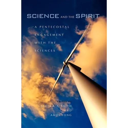 Science and the Spirit: A Pentecostal Engagement with the Sciences