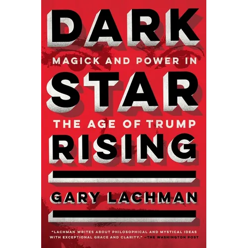 Dark Star Rising: Magick and Power in the Age of Trump